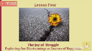
	Exploiting Our Shortcomings as Sources of Happiness
	Our flaws and deficiencies can drain us of our happiness. How might we succeed in reframing our challenges and deficiencies as joy-inspiring opportunities of cosmic proportion?